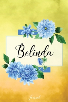 Paperback Belinda Journal: Blue Dahlia Flowers Personalized Name Journal/Notebook/Diary - Lined 6 x 9-inch size with 120 pages Book