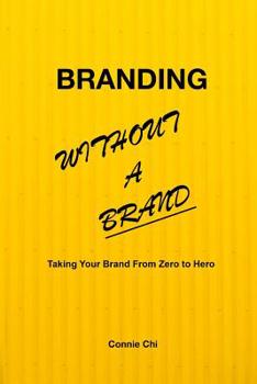 Paperback Branding Without A Brand: Taking Your Brand From Zero to Hero Book