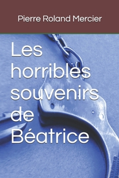 Paperback Les horribles souvenirs de Béatrice [French] Book