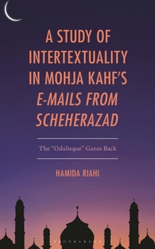 A Study of Intertextuality in Mohja Kahf’s "E-Mails from Scheherazad": The "Odalisque” Gazes Back