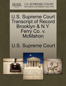 Paperback U.S. Supreme Court Transcript of Record Brooklyn & N.Y. Ferry Co. V. McMahon Book