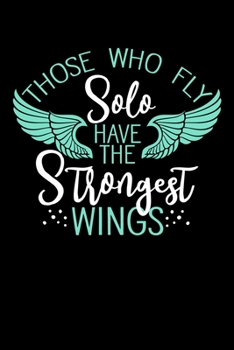 Paperback Those Who Fly Solo Have the strongest wings: 6x9 120 pages blank - Your personal Diary Book