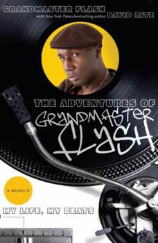 Hardcover The Adventures of Grandmaster Flash: My Life, My Beats Book