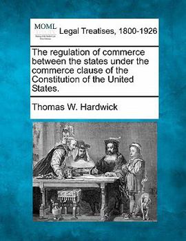 The regulation of commerce between the states under the commerce clause of the Constitution of the United States