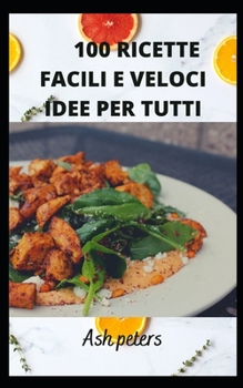 Paperback 100 Ricette Facili E Veloci Idee Per Tutti [Italian] Book