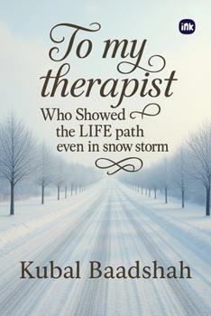 Paperback To My Therapist: Who Showed the Life Path Even in Snow Storm Book
