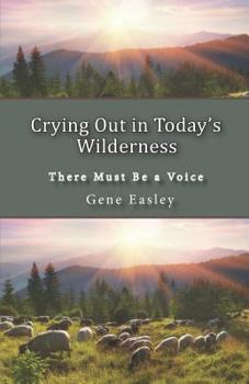 Paperback Crying Out in Today's Wilderness: There Must Be a Voice Book