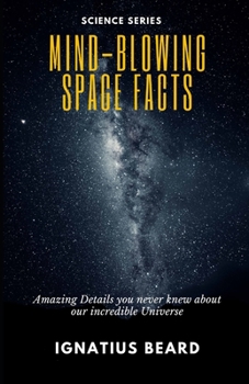 Paperback Mind-Blowing Space Facts: Amazing Details you never knew about our incredible Universe Book