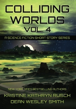 Hardcover Colliding Worlds, Vol. 4: A Science Fiction Short Story Series Book