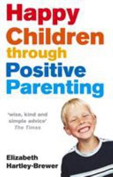 Paperback Happy Children Through Positive Parenting Book