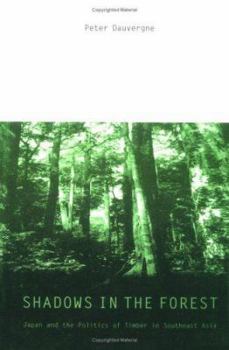 Paperback Shadows in the Forest: Japan and the Politics of Timber in Southeast Asia Book