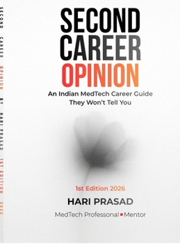 Hardcover Second Career Opinion: An Indian MedTech Career Guide They Won't Tell You Book
