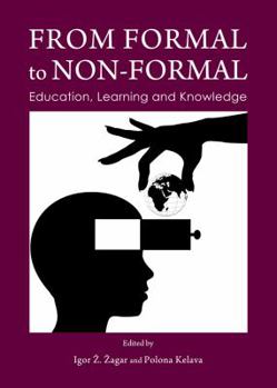 Hardcover From Formal to Non-Formal: Education, Learning and Knowledge Book