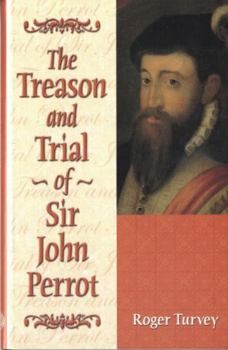 Hardcover The Treason and Trial of Sir John Perrot Book