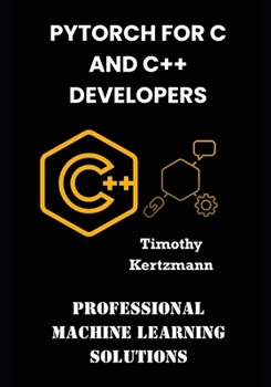 Paperback PyTorch for C and C++ Developers: Professional Machine Learning Solutions Book