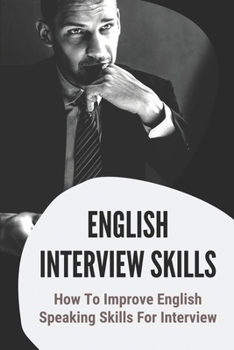 Paperback English Interview Skills: How To Improve English Speaking Skills For Interview: Centre Practice Tests Book