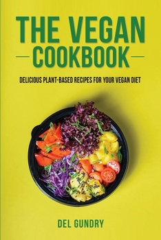 Paperback The Vegan Cookbook: Delicious Plant-Based Recipes for your Vegan Diet Book