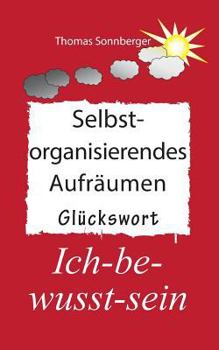 Selbst organisierendes arbeiten: Vorne ist immer Platz, Glückslieferant