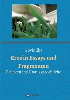Paperback Eros in Essays und Fragmenten: Brücken ins Unaussprechliche [German] Book