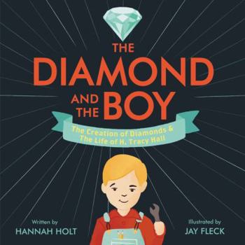 Hardcover The Diamond and the Boy: The Creation of Diamonds & the Life of H. Tracy Hall Book