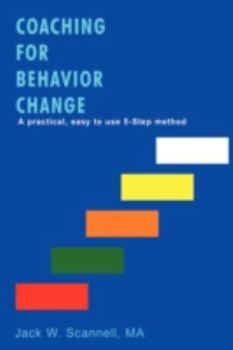 Paperback Coaching for Behavior Change: A practical, easy to use 5-Step method Book