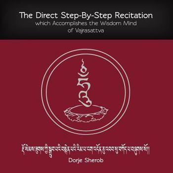 Paperback The Direct Step-By-Step Recitation which Accomplishes the Wisdom Mind of Vajrasattva Book