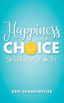 Paperback Happiness is a Choice: "So Why Not Make It?" Book