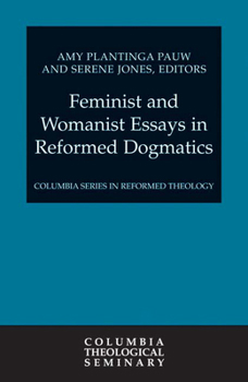 Hardcover Feminist and Womanist Essays in Reformed Dogmatics Book