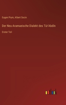 Hardcover Der Neu-Aramaeische Dialekt des Tûr'Abdîn: Erster Teil [German] Book