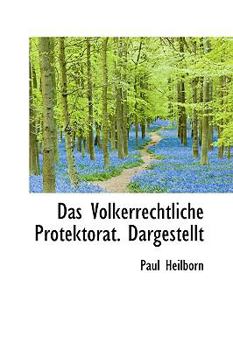 Paperback Das Volkerrechtliche Protektorat. Dargestellt Book