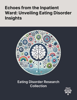 Echoes From the Inpatient Ward: Unveiling Eating Disorder Insights
