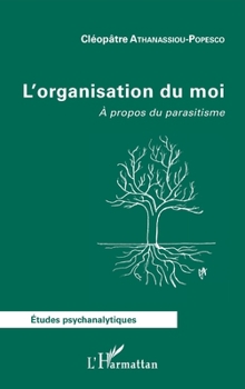 L'organisation du moi: A propos du parasitisme (Études Psychanalytiques) (French Edition)