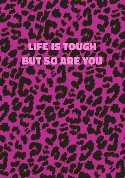 Paperback Life Is Tough But So Are You: Pink Leopard Print Notebook With Inspirational and Motivational Quote (Animal Fur Pattern). College Ruled (Lined) Jour Book