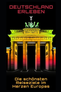 Paperback Deutschland erleben: Die schönsten Reiseziele im Herzen Europas [German] Book