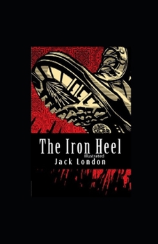 Paperback The Iron Heel Illustrated Book