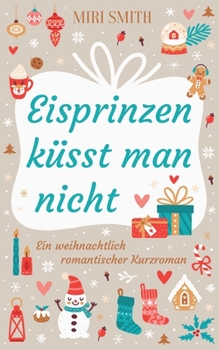 Paperback Eisprinzen küsst man nicht: Ein weihnachtlich romantischer Kurzroman [German] Book