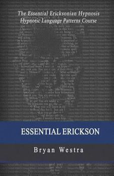 Paperback Essential Erickson: The Essential Ericksonian Hypnosis Hypnotic Language Patterns Course Book