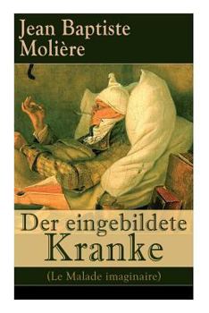 Paperback Der eingebildete Kranke (Le Malade imaginaire): Eine der größten Komödien der Weltliteratur Book
