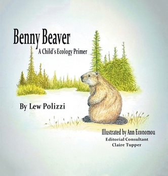 Hardcover Benny Beaver: A Child's Ecology Primer Book