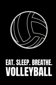 Eat. Sleep. Breathe. Volleyball: Composition Notebook For Volleyball Players
