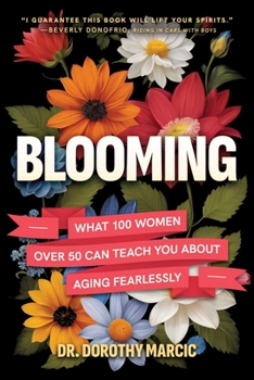 Blooming: What 100 Women Over 50 Can Teach You About Aging Fearlessly