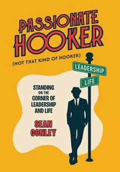 Hardcover Passionate Hooker: Standing on the Corner of Leadership and Life Book