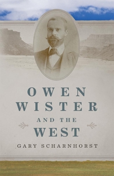 Owen Wister and the West - Book #30 of the Oklahoma Western Biographies