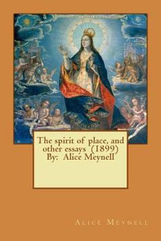 Paperback The spirit of place, and other essays (1899) By: Alice Meynell Book