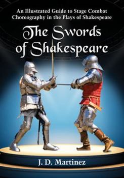 Paperback The Swords of Shakespeare: An Illustrated Guide to Stage Combat Choreography in the Plays of Shakespeare Book