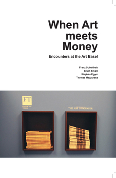 When Art meets Money. Encounters at the Art Basel