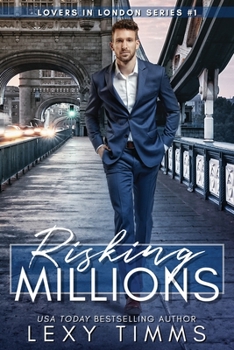 Risking Millions - Book #1 of the Lovers in London