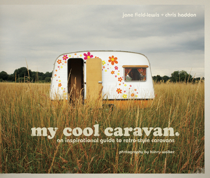 Hardcover My Cool Caravan: An Inspirational Guide to Retro-Style Caravans Book