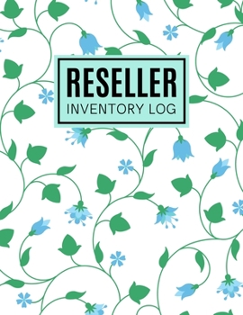 Reseller Inventory Log: A Simple & Cost-Saving Way to Manage Business Inventory, 3000+ Log Space