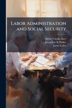 Paperback Labor Administration and Social Security: A Woman's Life: Oral History Transcript / and Related Material, 1972-197 Book